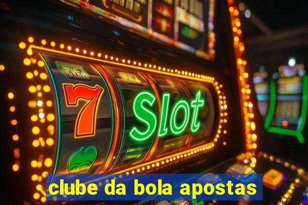 clube da bola apostas